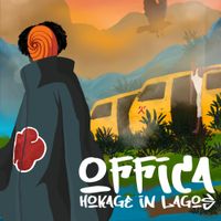 Offica - Hokage Pt 2: Hokage in Lagos