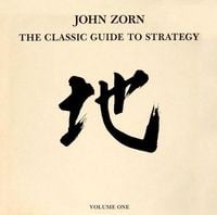 John Zorn - The Classic Guide to Strategy: Volume One