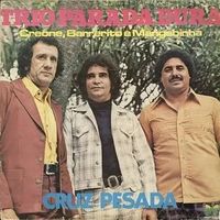 Trio Parada Dura - Cruz Pesada