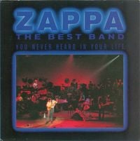Frank Zappa - The Best Band You Never Heard in Your Life
