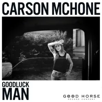 Carson McHone - Goodluck Man