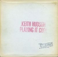 Keith Hudson - Playing It Cool & Playing It Right