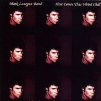 Mark Lanegan - Here Comes That Weird Chill