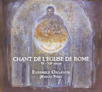 Ensemble Organum / Marcel P&eacute;r&egrave;s - Chant De L'&Eacute;glise De Rome VIe &ndash; XIIIe Si&egrave;cles