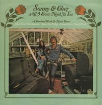 Sonny & Cher - All I Ever Need Is You