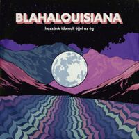 Blahalouisiana - Hozz&aacute;nk idomult &eacute;jjel az &eacute;g