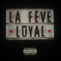 La F&egrave;ve - LOYAL