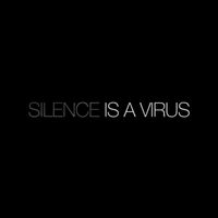 Silence Is A Virus - Silence is a Virus