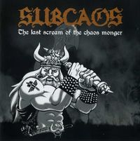 Subcaos - The Last Scream Of The Chaos Monger