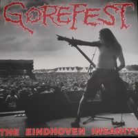 Gorefest - The Eindhoven Insanity