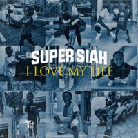 Super Siah - I Love My Life
