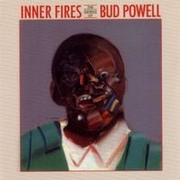Bud Powell - Inner Fires: The Genius of Bud Powell