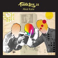Meat Katie - Fabriclive.21