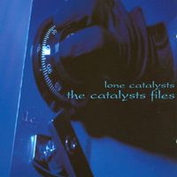 Lone Catalysts - The Catalysts Files