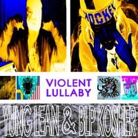 Yung Lean & BLP Kosher - Violent Lullaby