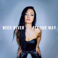 NEEA RIVER - All The Way
