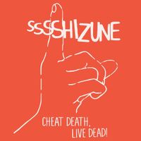 Shizune - CHEAT DEATH, LIVE DEAD!