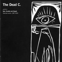 The Dead C - Vain, Erudite And Stupid: Selected Works 1987​​​-​​​2005