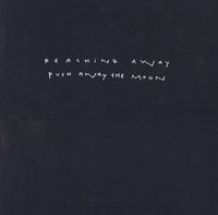 Reaching Away - Push Away the Moon