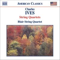 Blair String Quartet - Charles Ives: String Quartets