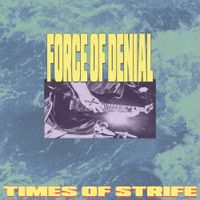 FORCE OF DENIAL - Times of Strife