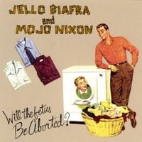 Jello Biafra - Will The Fetus Be Aborted?