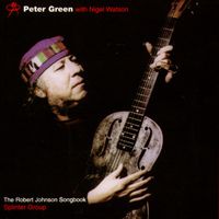Peter Green Splinter Group - The Robert Johnson Songbook