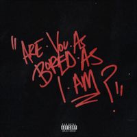 A2 - Are You As Bored As I Am?