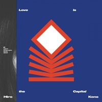 Hiro Kone - Love Is the Capital