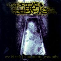 Spread The Disease - We Bleed From Many Wounds