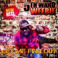 5th Ward Weebie - Let Me Find Out Part 1