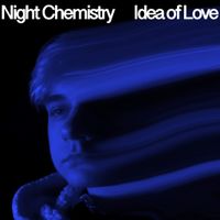 Night Chemistry - Idea of Love