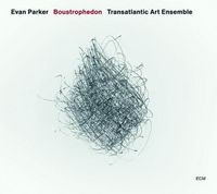Evan Parker & Transatlantic Art Ensemble - Boustrophedon