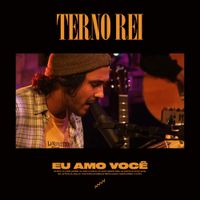 Terno Rei - Eu Amo Você (Acústico)