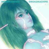 Impermanence - Orgasmachine