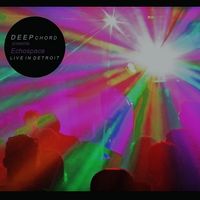 DeepChord Presents: Echospace - Live In Detroit [Ghost In The Sound]