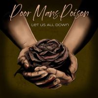 Poor Man&rsquo;s Poison - Let Us All Down