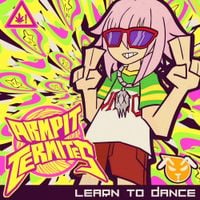 Armpit Termites - Learn to Dance