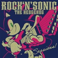 SEGA SOUND TEAM - Rock 'N' Sonic The Hedgehog: Sessions!