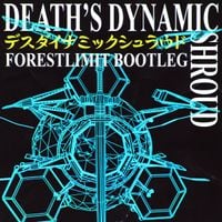 death's dynamic shroud - FORESTLIMIT BOOTLEG