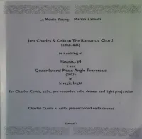 La Monte Young & Marian Zazeela - Just Charles & Cello in the Romantic Chord (2002-2003)
