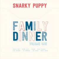 Snarky Puppy - Family Dinner - Volume 1