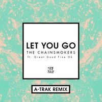 The Chainsmokers - Let You Go (A-Trak Remix)