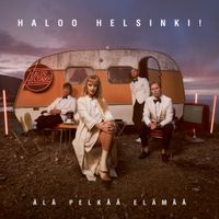 Haloo Helsinki! - &Auml;l&auml; pelk&auml;&auml; el&auml;m&auml;&auml;