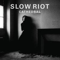 Slow Riot - Cathedral