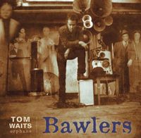 Tom Waits - Orphans: Bawlers