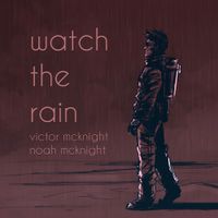 Noah McKnight & Victor McKnight - Watch the Rain