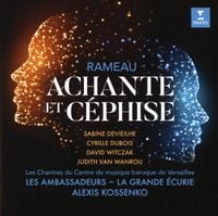 Sabine Devieilhe / Cyrille Dubois / David Witczak / Judith Van Wanroij / Les Chantres Du Centre De Musique Baroque De Versailles / Les Ambassadeurs / Alexis Kossenko - Rameau: Achante et C&eacute;phise
