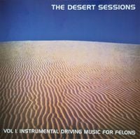 Desert Sessions - Volume 1: Instrumental Driving Music for Felons