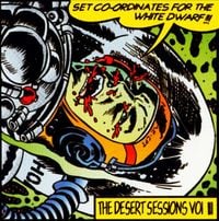 Desert Sessions - Volume 3: Set Coordinates for the White Dwarf!!!